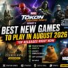 Best New Games to Play in August 2026: Top Releases Right Now